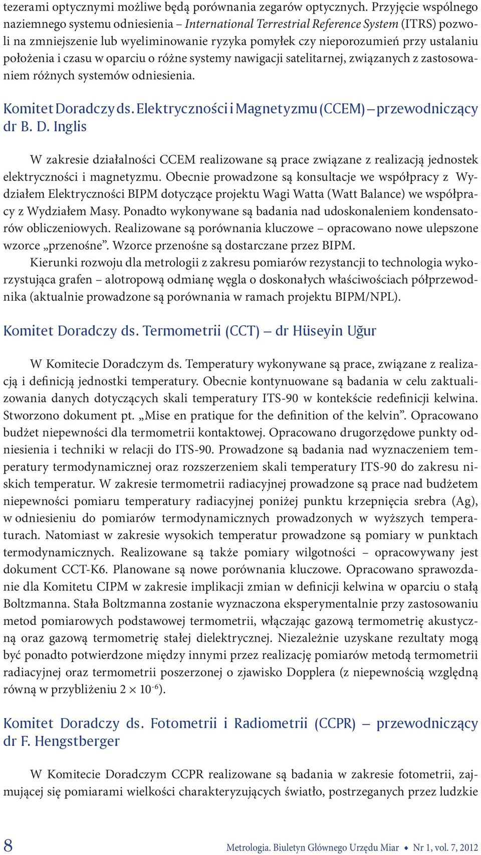 położenia i czasu w oparciu o różne systemy nawigacji satelitarnej, związanych z zastosowaniem różnych systemów odniesienia. Komitet Doradczy ds.