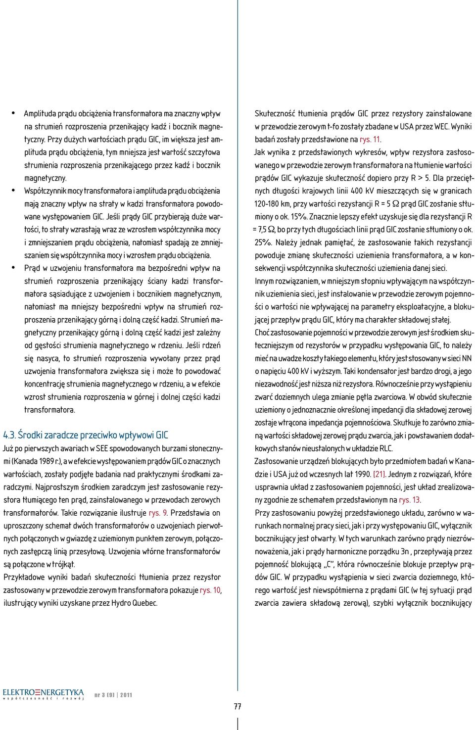 Współczynnik mocy transformatora i amplituda prądu obciążenia mają znaczny wpływ na straty w kadzi transformatora powodowane występowaniem GIC.