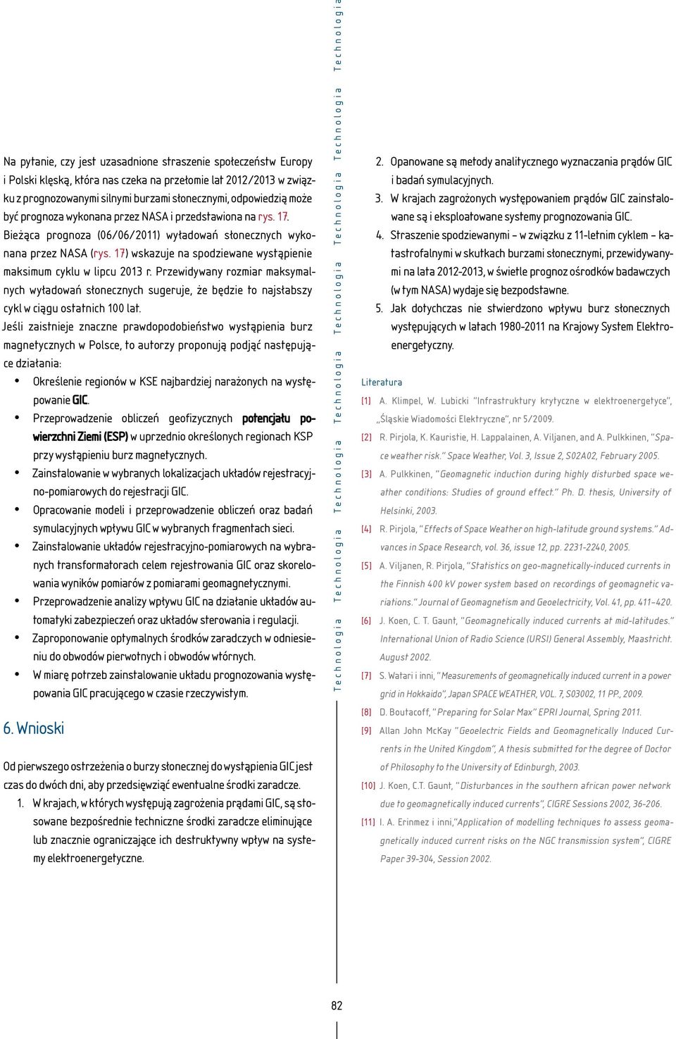 17) wskazuje na spodziewane wystąpienie maksimum cyklu w lipcu 2013 r. Przewidywany rozmiar maksymalnych wyładowań słonecznych sugeruje, że będzie to najsłabszy cykl w ciągu ostatnich 100 lat.