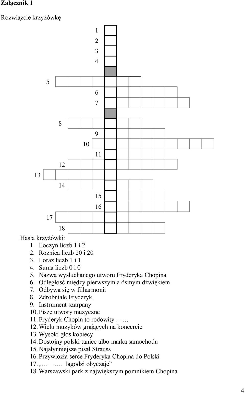 Instrument szarpany 10. Pisze utwory muzyczne 11. Fryderyk Chopin to rodowity 12. Wielu muzyków grających na koncercie 13. Wysoki głos kobiecy 14.