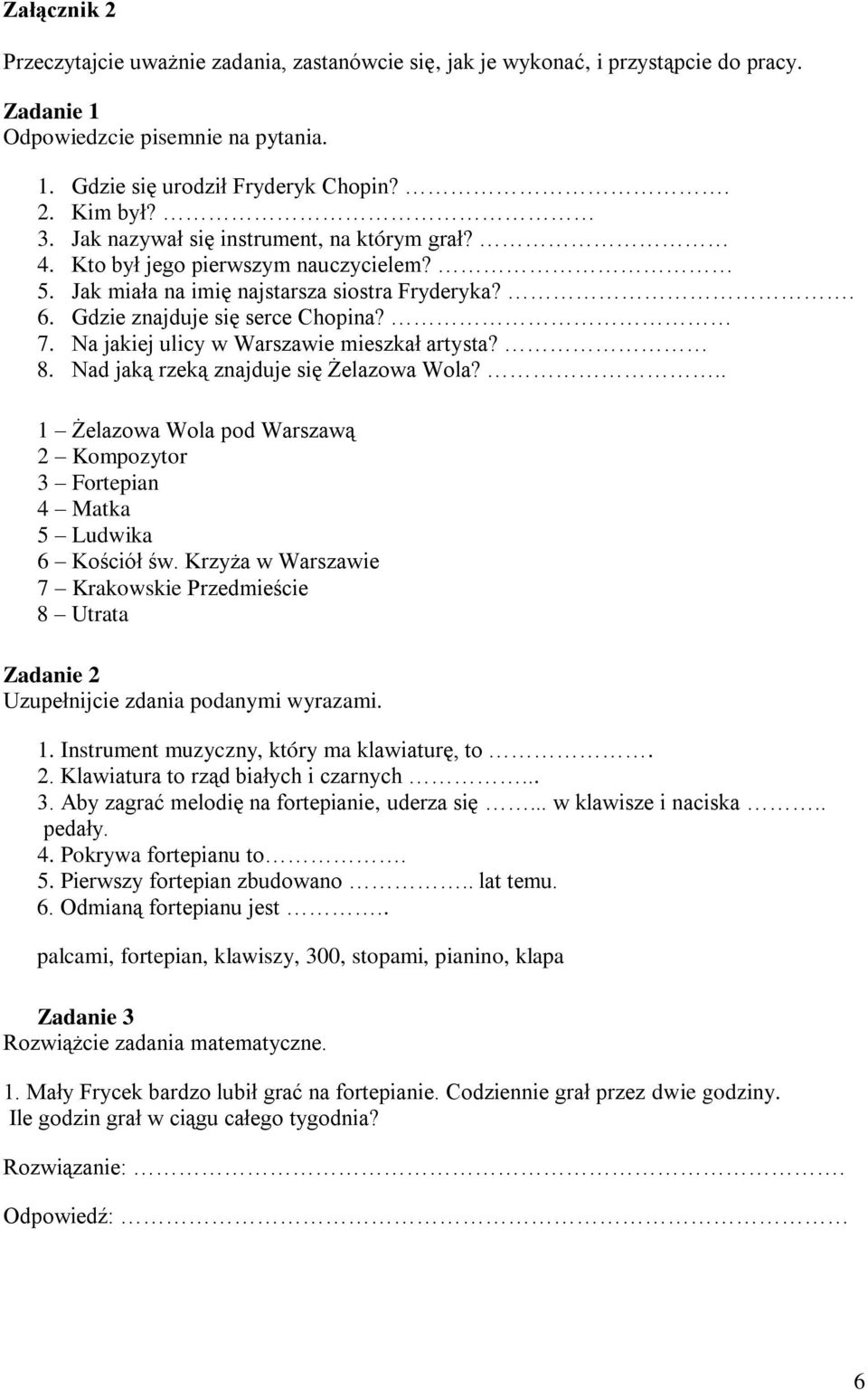 Na jakiej ulicy w Warszawie mieszkał artysta? 8. Nad jaką rzeką znajduje się Żelazowa Wola?.. 1 Żelazowa Wola pod Warszawą 2 Kompozytor 3 Fortepian 4 Matka 5 Ludwika 6 Kościół św.