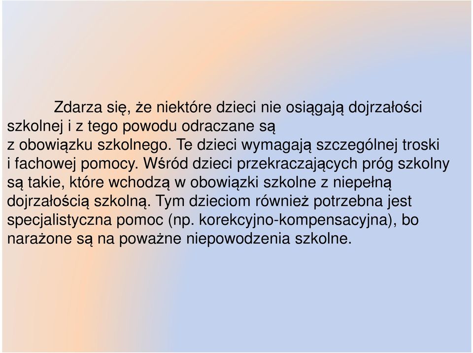 Wśród dzieci przekraczających próg szkolny są takie, które wchodzą w obowiązki szkolne z niepełną