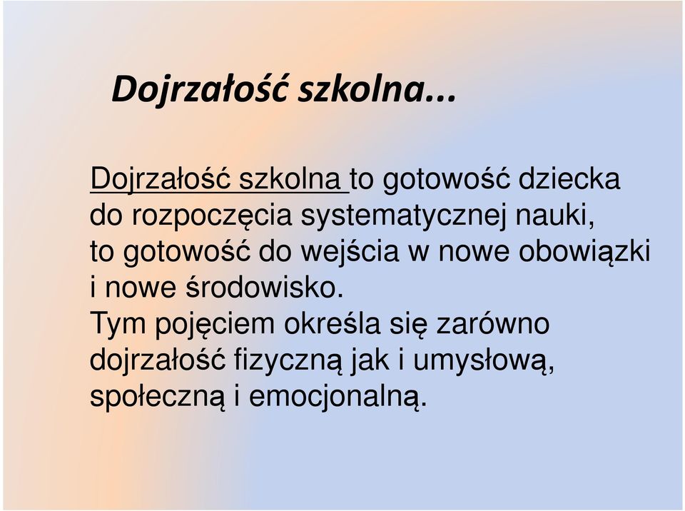 systematycznej nauki, to gotowość do wejścia w nowe obowiązki