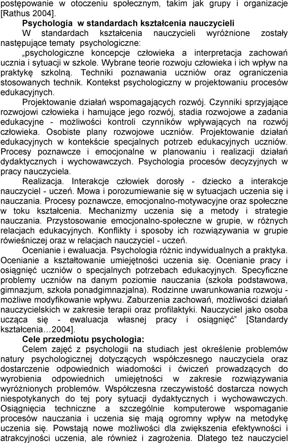 zachowań ucznia i sytuacji w szkole. Wybrane teorie rozwoju człowieka i ich wpływ na praktykę szkolną. Techniki poznawania uczniów oraz ograniczenia stosowanych technik.