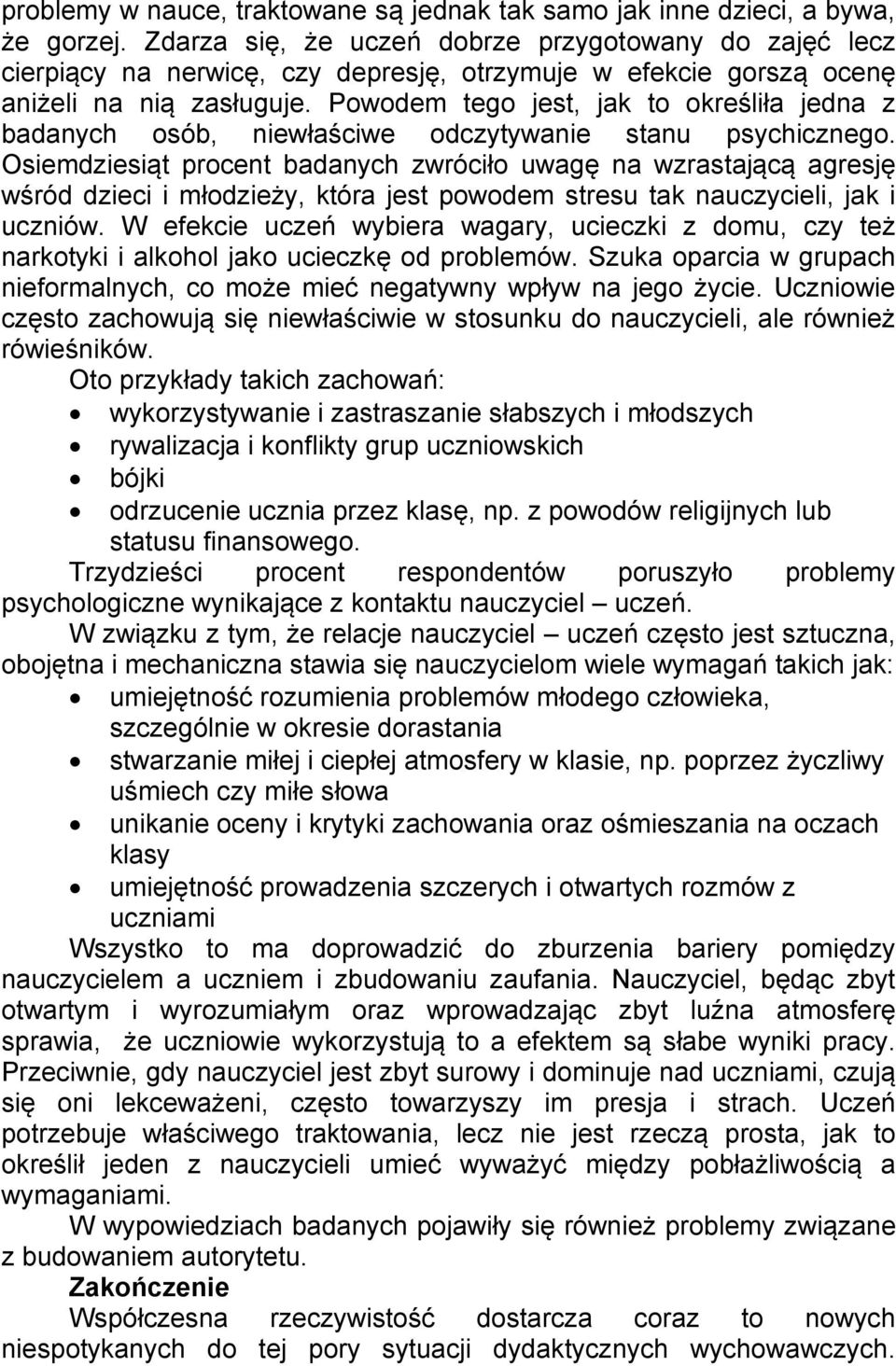 Powodem tego jest, jak to określiła jedna z badanych osób, niewłaściwe odczytywanie stanu psychicznego.