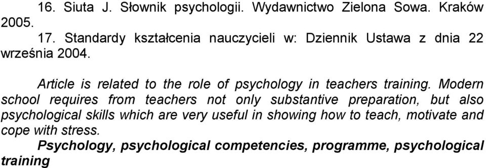 Article is related to the role of psychology in teachers training.
