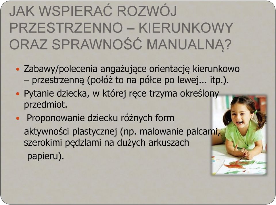 lewej... itp.). Pytanie dziecka, w której ręce trzyma określony przedmiot.