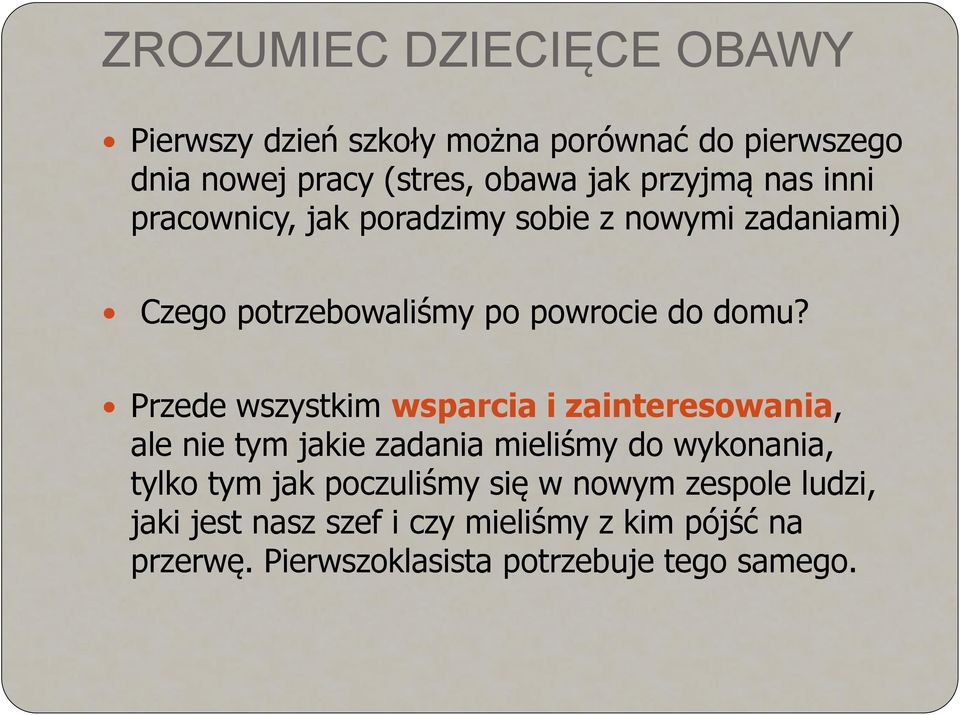 Przede wszystkim wsparcia i zainteresowania, ale nie tym jakie zadania mieliśmy do wykonania, tylko tym jak