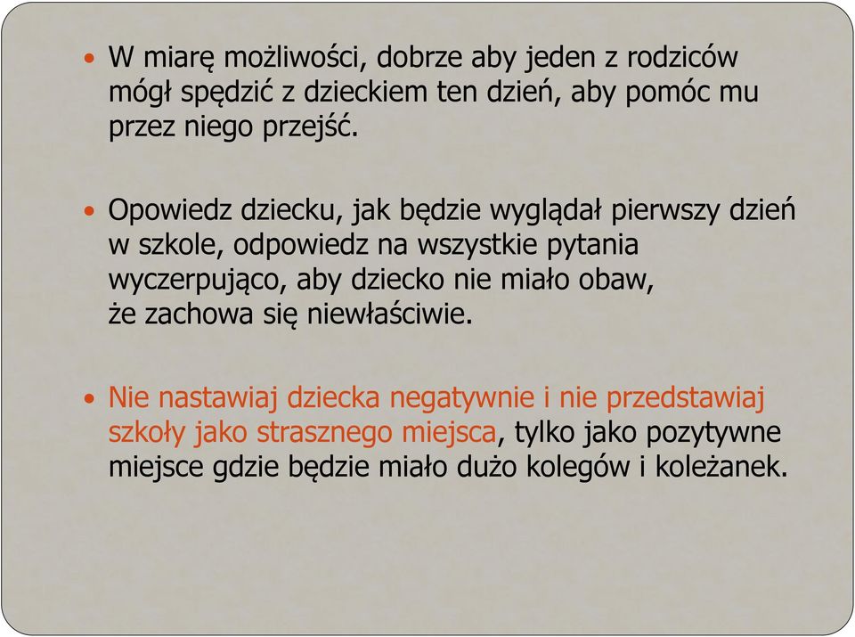 Opowiedz dziecku, jak będzie wyglądał pierwszy dzień w szkole, odpowiedz na wszystkie pytania wyczerpująco,