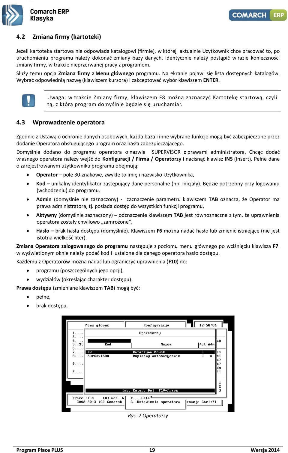 Na ekranie pojawi się lista dostępnych katalogów. Wybrać odpowiednią nazwę (klawiszem kursora) i zakceptować wybór klawiszem ENTER.