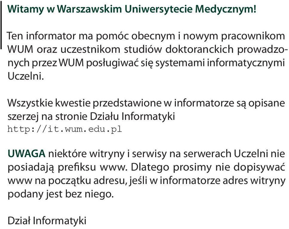 systemami informatycznymi Uczelni.