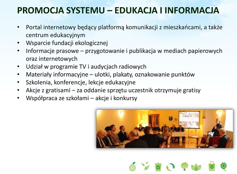 internetowych Udział w programie TV i audycjach radiowych Materiały informacyjne ulotki, plakaty, oznakowanie punktów