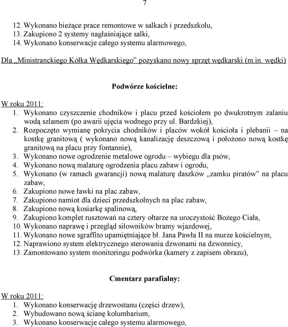 Wykonano czyszczenie chodników i placu przed kościołem po dwukrotnym zalaniu wodą szlamem (po awarii ujęcia wodnego przy ul. Bardzkiej), 2.