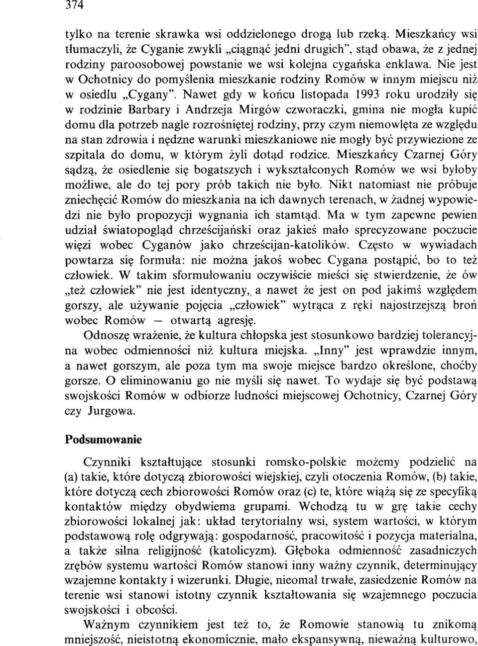 Nie jest w Ochotnicy do pomyślenia mieszkanie rodziny Romów w innym miejscu niż w osiedlu "Cygany".