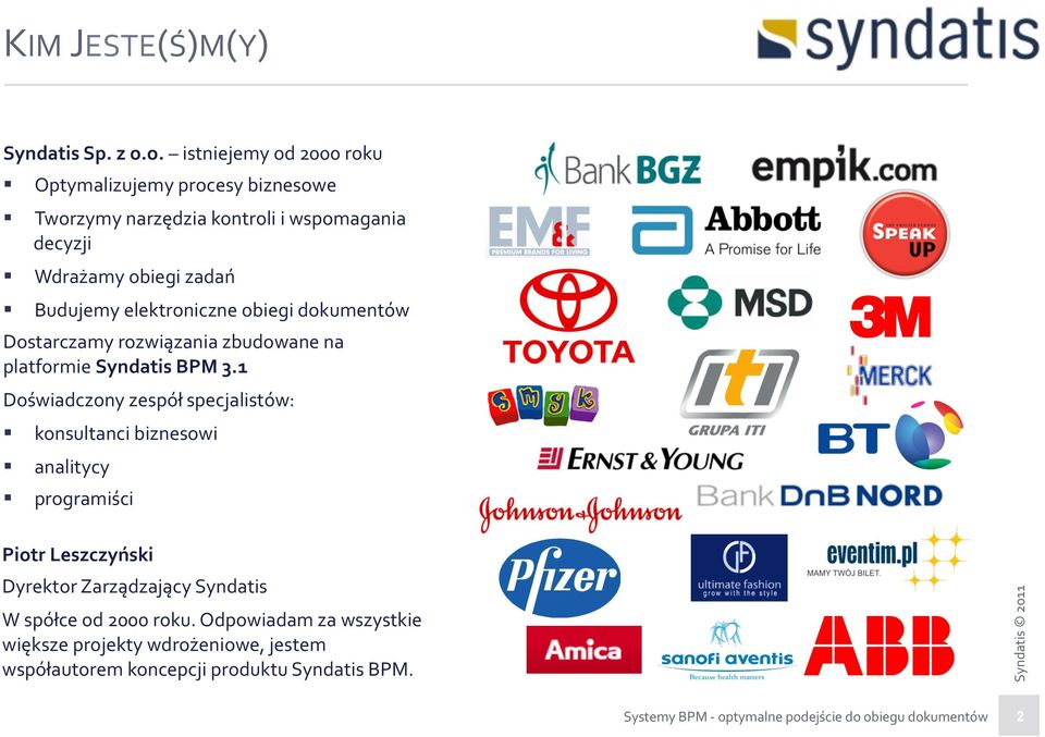 elektroniczne obiegi dokumentów Dostarczamy rozwiązania zbudowane na platformie Syndatis BPM 3.