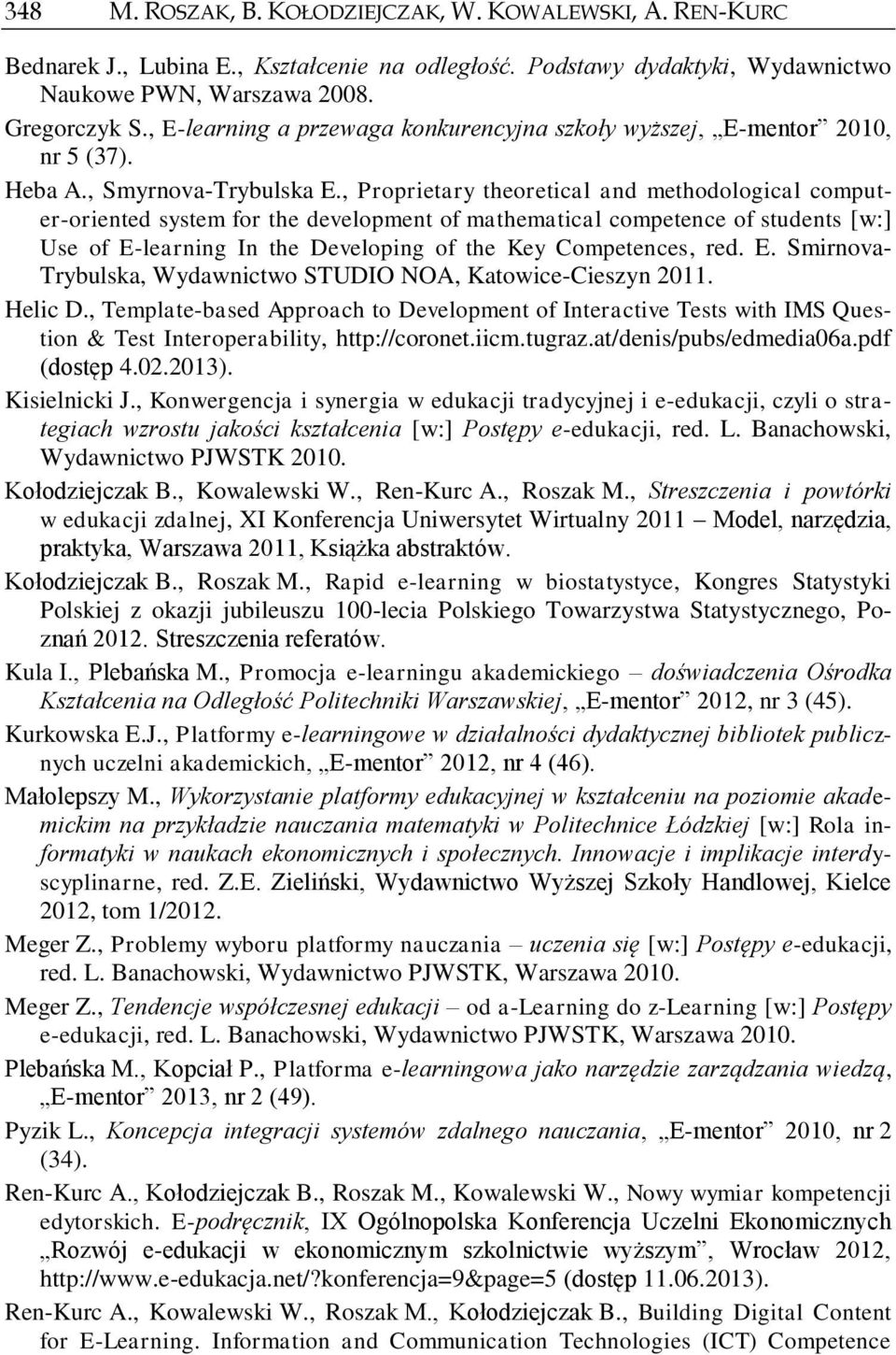 , Proprietary theoretical and methodological computer-oriented system for the development of mathematical competence of students [w:] Use of E-learning In the Developing of the Key Competences, red.