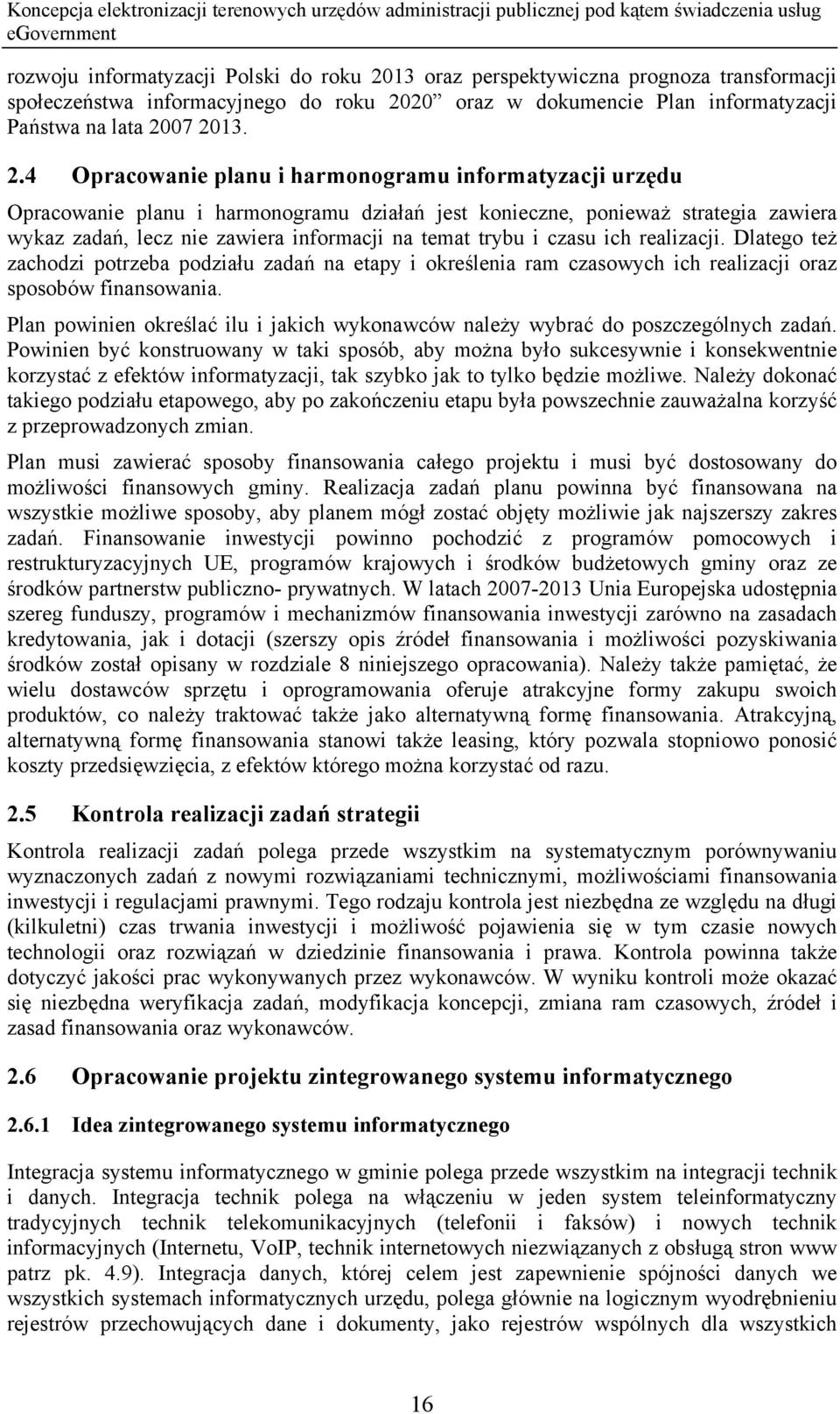 20 oraz w dokumencie Plan informatyzacji Państwa na lata 20