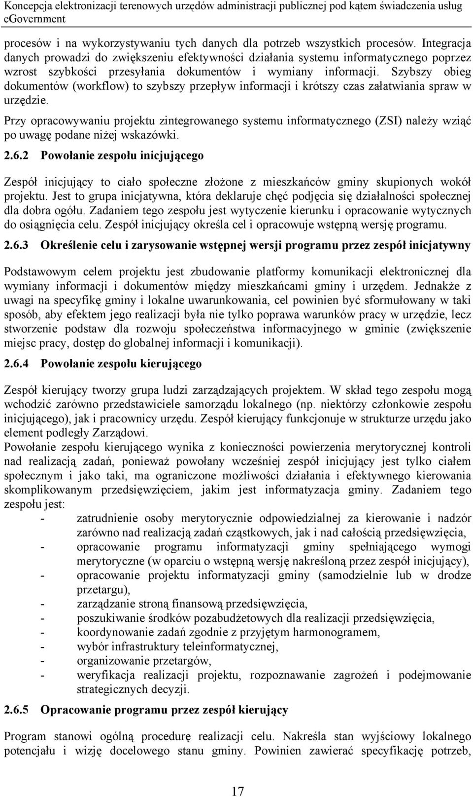 Szybszy obieg dokumentów (workflow) to szybszy przepływ informacji i krótszy czas załatwiania spraw w urzędzie.