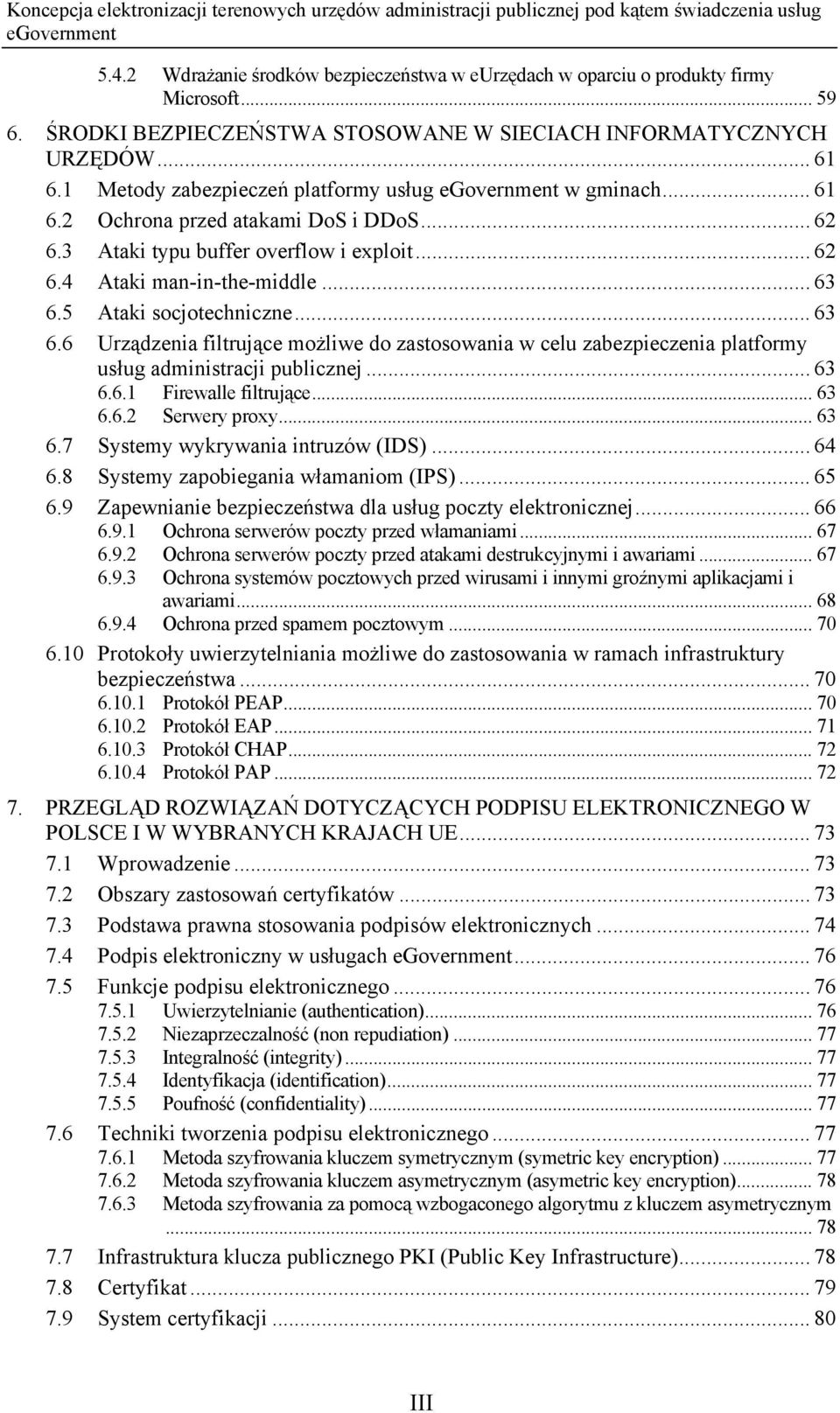 5 Ataki socjotechniczne... 63 6.6 Urządzenia filtrujące możliwe do zastosowania w celu zabezpieczenia platformy usług administracji publicznej... 63 6.6.1 Firewalle filtrujące... 63 6.6.2 Serwery proxy.