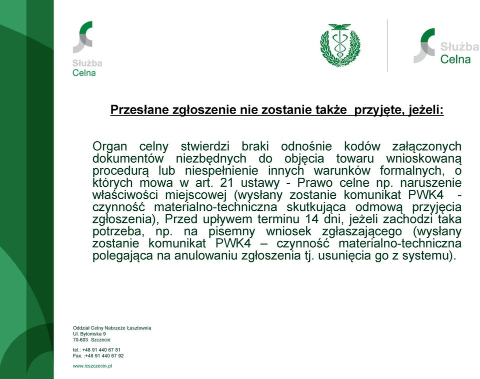 naruszenie właściwości miejscowej (wysłany zostanie komunikat PWK4 - czynność materialno-techniczna skutkująca odmową przyjęcia zgłoszenia), Przed upływem