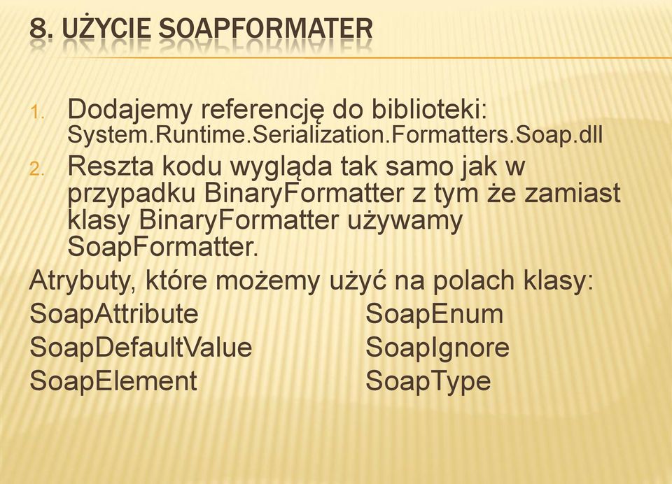 Reszta kodu wygląda tak samo jak w przypadku BinaryFormatter z tym że zamiast klasy