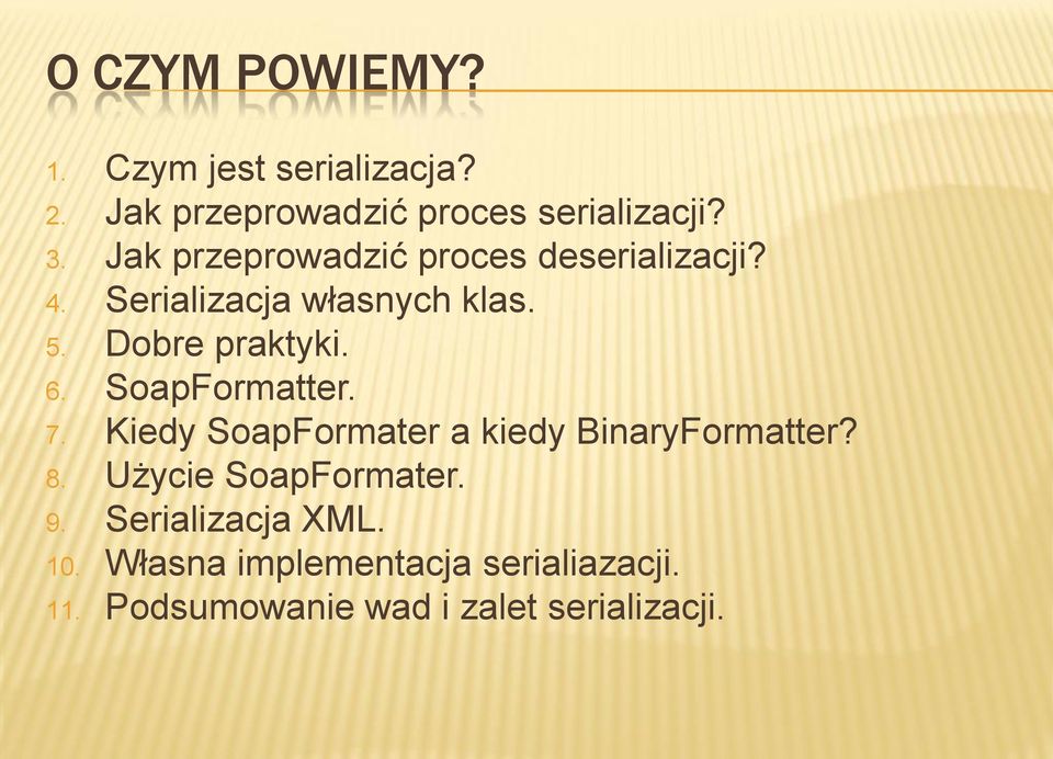 SoapFormatter. 7. Kiedy SoapFormater a kiedy BinaryFormatter? 8. Użycie SoapFormater. 9.