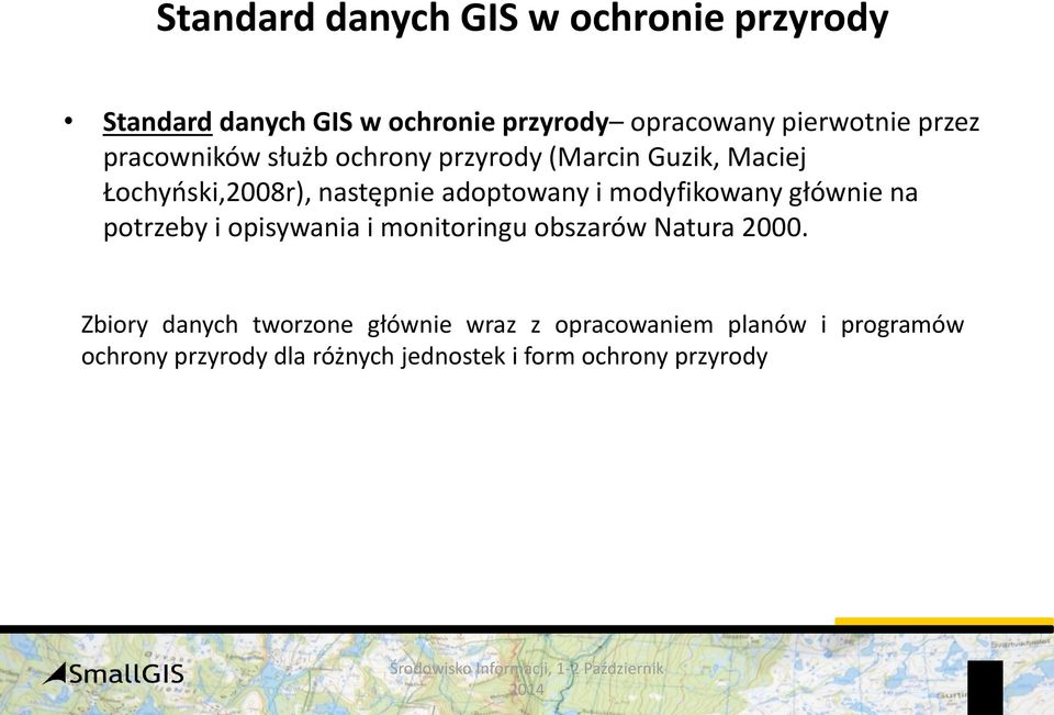 modyfikowany głównie na potrzeby i opisywania i monitoringu obszarów Natura 2000.