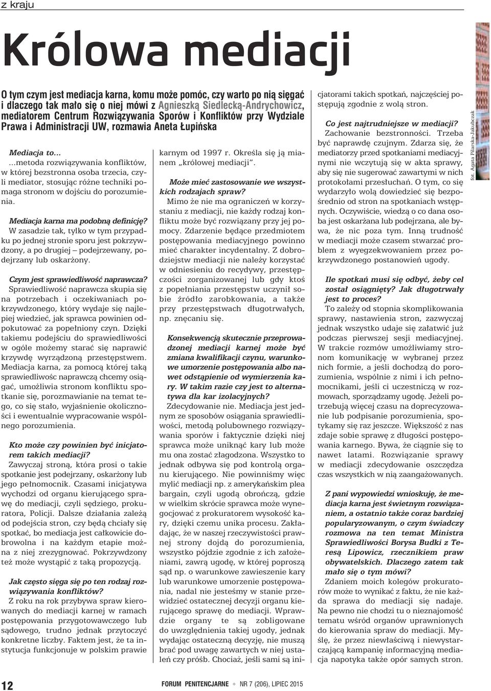 .....metoda rozwiązywania konfliktów, w której bezstronna osoba trzecia, czyli mediator, stosując różne techniki pomaga stronom w dojściu do porozumienia. Mediacja karna ma podobną definicję?