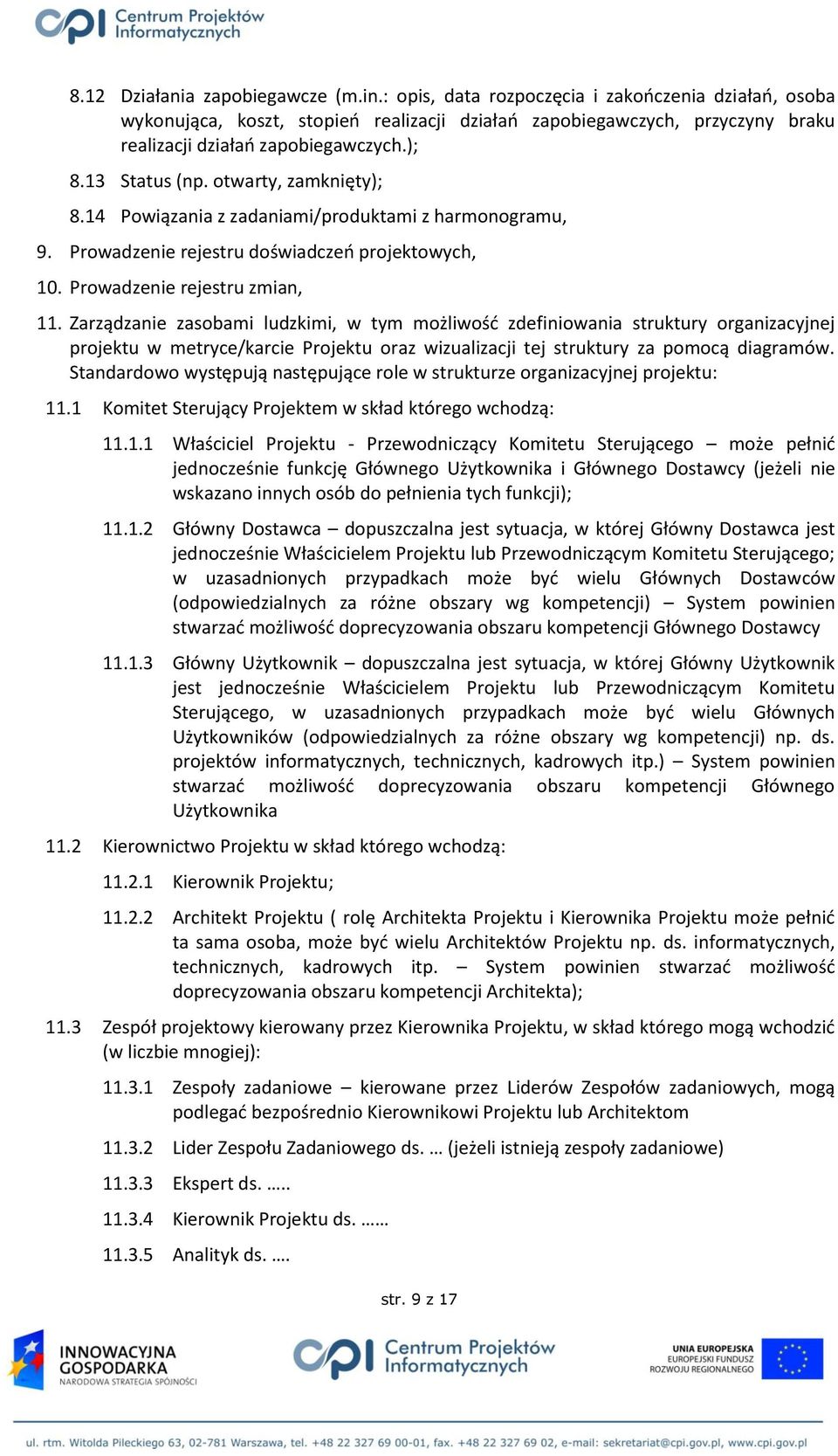 otwarty, zamknięty); 8.14 Powiązania z zadaniami/produktami z harmonogramu, 9. Prowadzenie rejestru doświadczeń projektowych, 10. Prowadzenie rejestru zmian, 11.