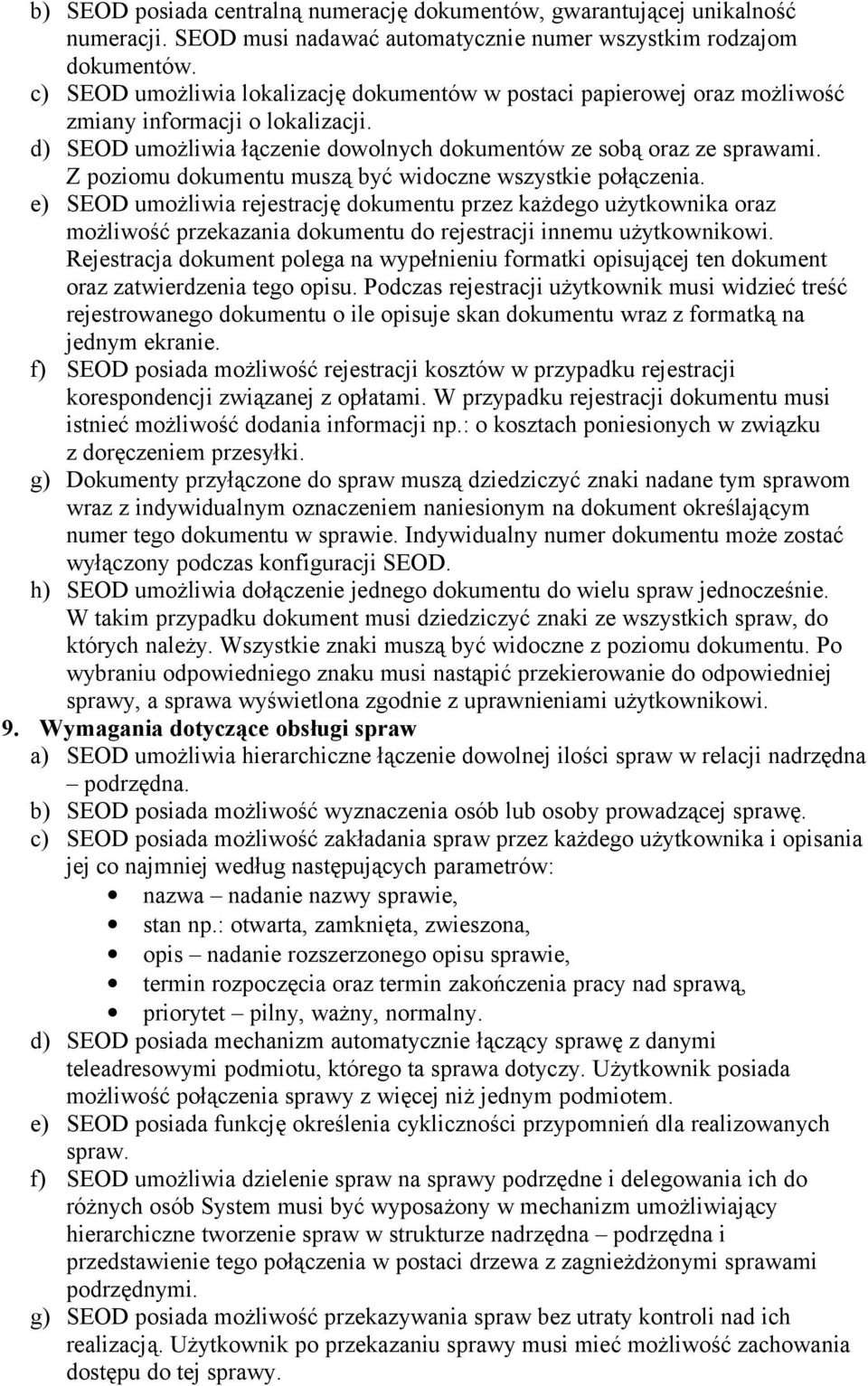 Z poziomu dokumentu muszą być widoczne wszystkie połączenia. e) SEOD umożliwia rejestrację dokumentu przez każdego użytkownika oraz możliwość przekazania dokumentu do rejestracji innemu użytkownikowi.