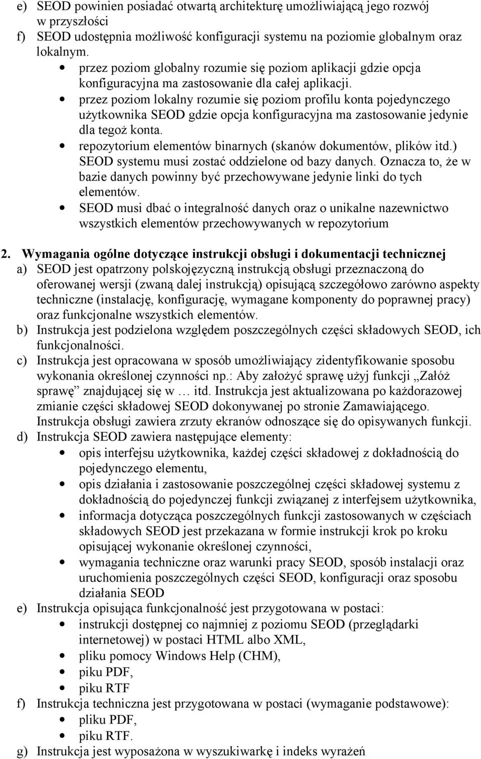 przez poziom lokalny rozumie się poziom profilu konta pojedynczego użytkownika SEOD gdzie opcja konfiguracyjna ma zastosowanie jedynie dla tegoż konta.