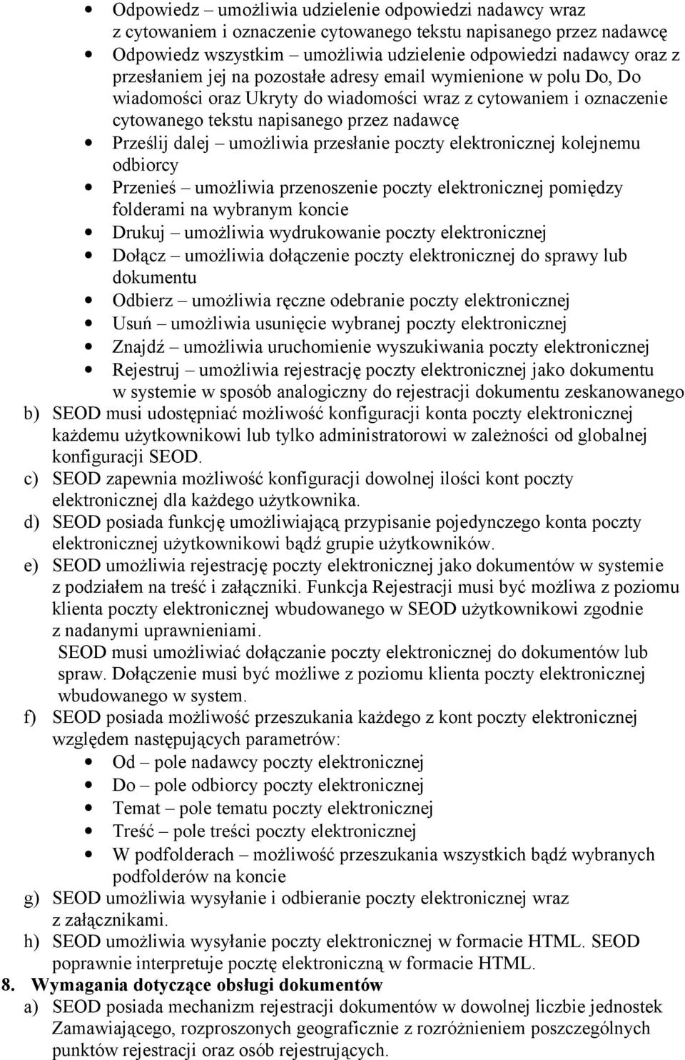 umożliwia przesłanie poczty elektronicznej kolejnemu odbiorcy Przenieś umożliwia przenoszenie poczty elektronicznej pomiędzy folderami na wybranym koncie Drukuj umożliwia wydrukowanie poczty