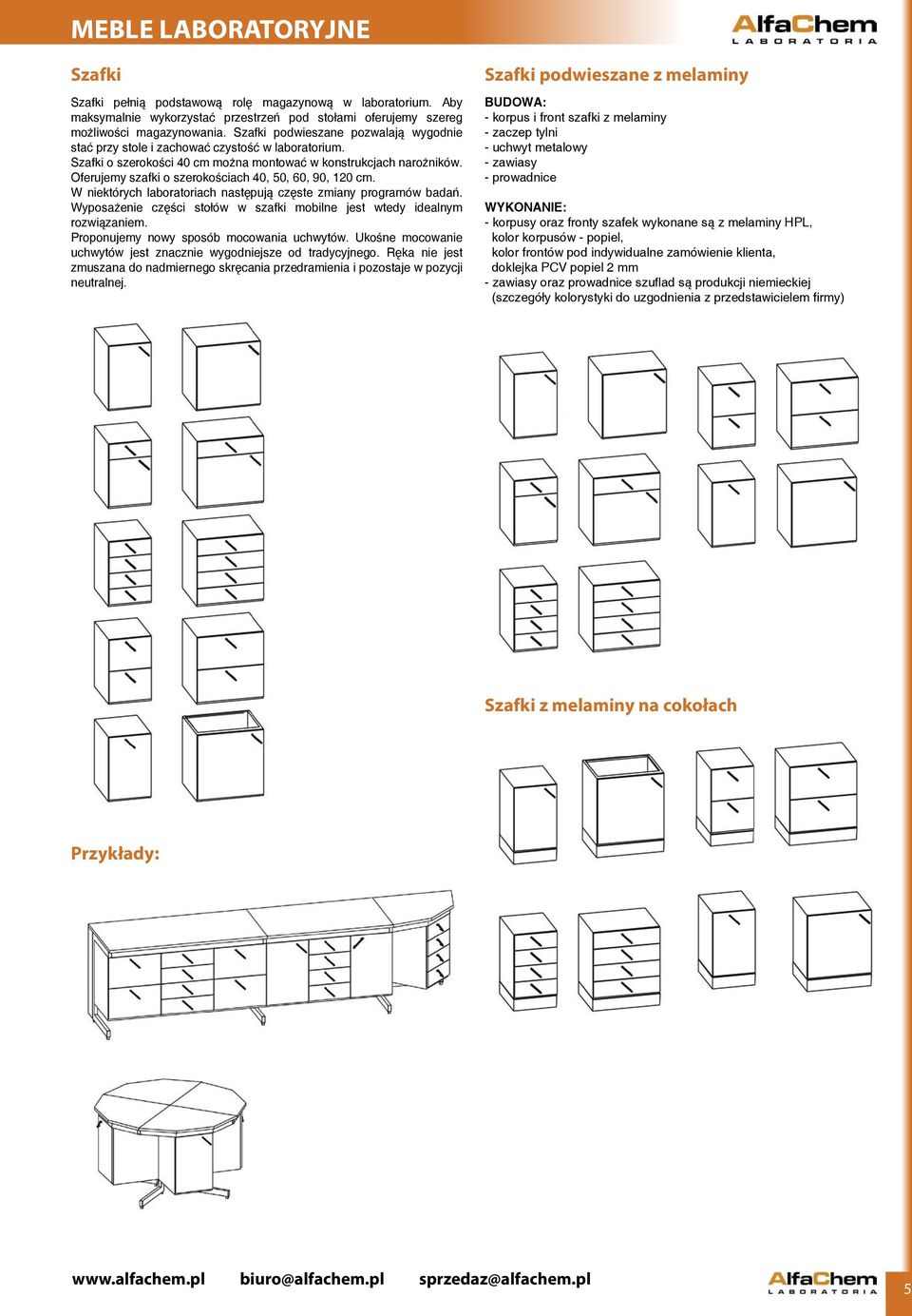 Oferujemy szafki o szerokościach 40, 50, 60, 90, 120 cm. W niektórych laboratoriach następują częste zmiany programów badań.