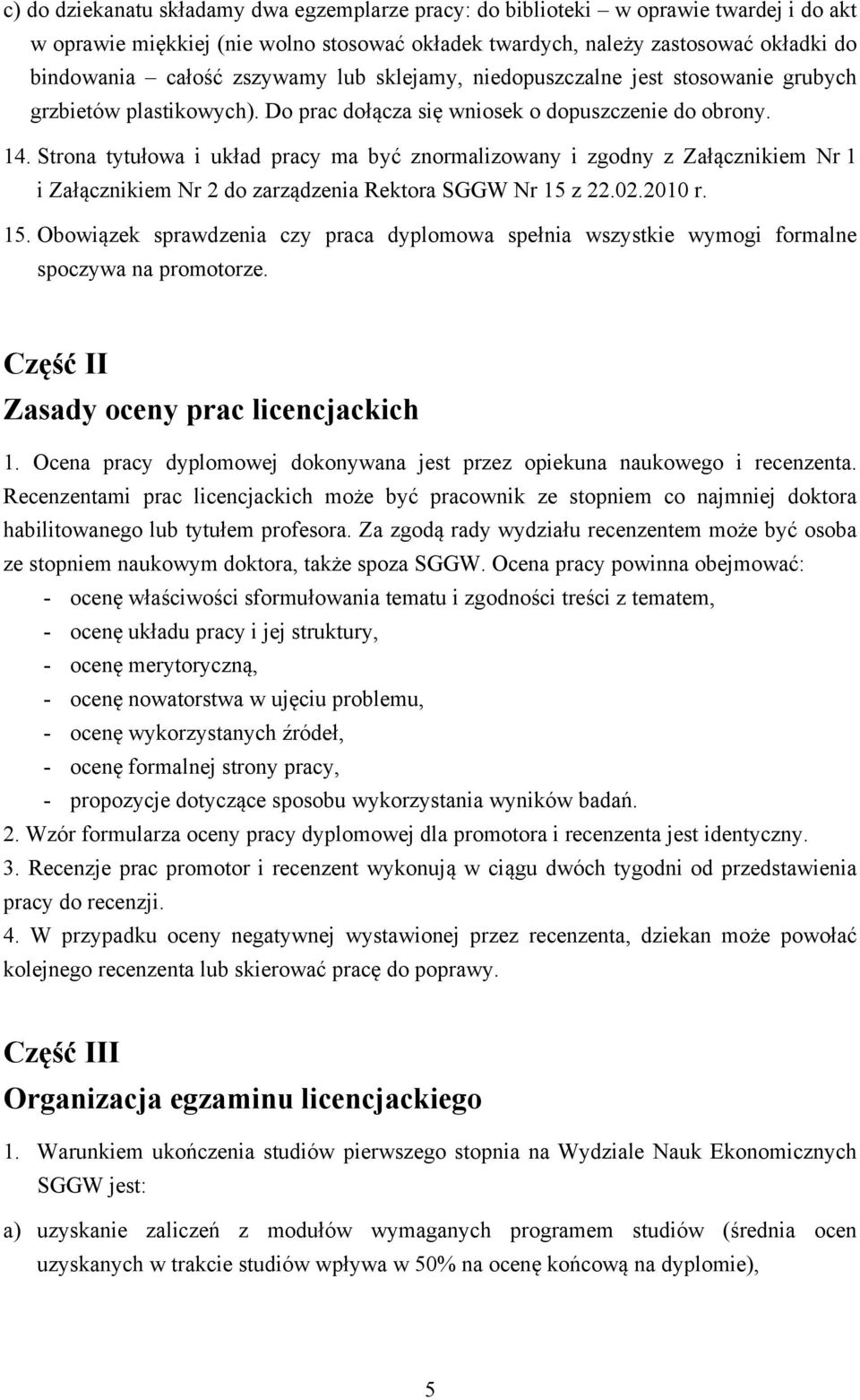 Strona tytułowa i układ pracy ma być znormalizowany i zgodny z Załącznikiem Nr 1 i Załącznikiem Nr 2 do zarządzenia Rektora SGGW Nr 15 