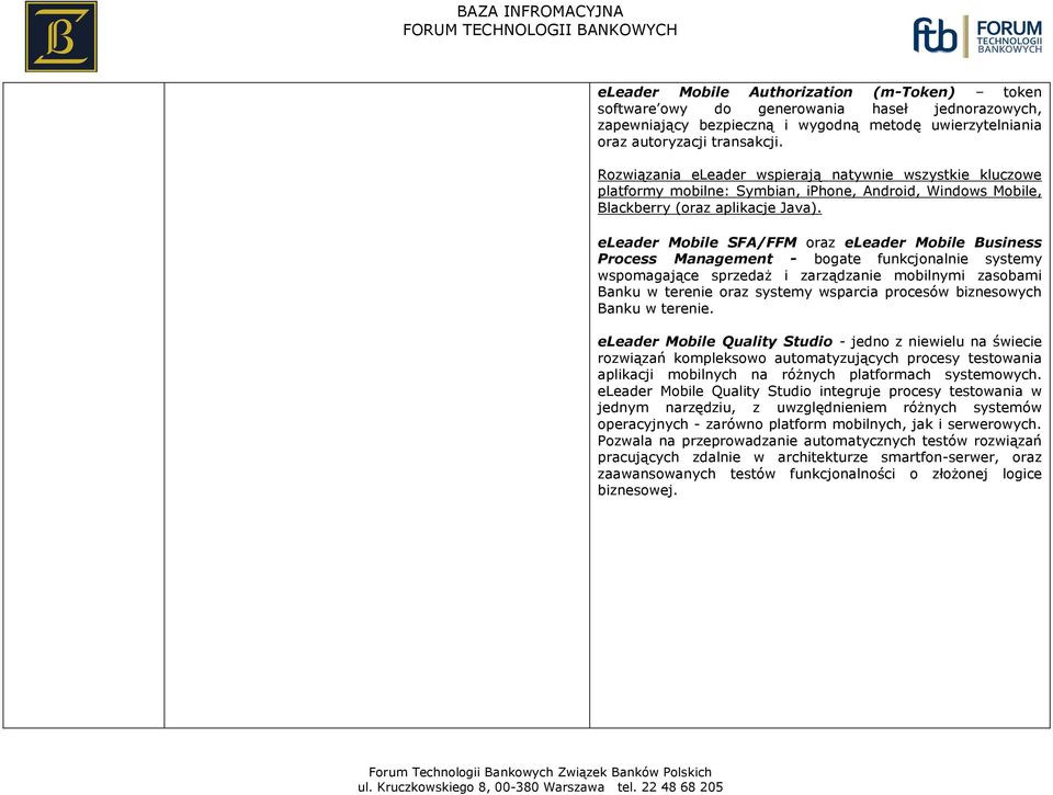 eleader Mobile SFA/FFM oraz eleader Mobile Business Process Management - bogate funkcjonalnie systemy wspomagające sprzedaż i zarządzanie mobilnymi zasobami Banku w terenie oraz systemy wsparcia