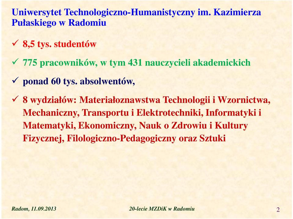 absolwentów, 8 wydziałów: Materiałoznawstwa Technologii i Wzornictwa, Mechaniczny, Transportu i
