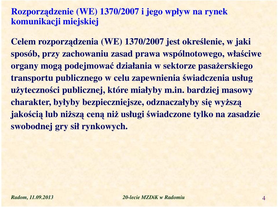 zapewnienia świadczenia usług użyteczności publicznej, które miałyby m.in.