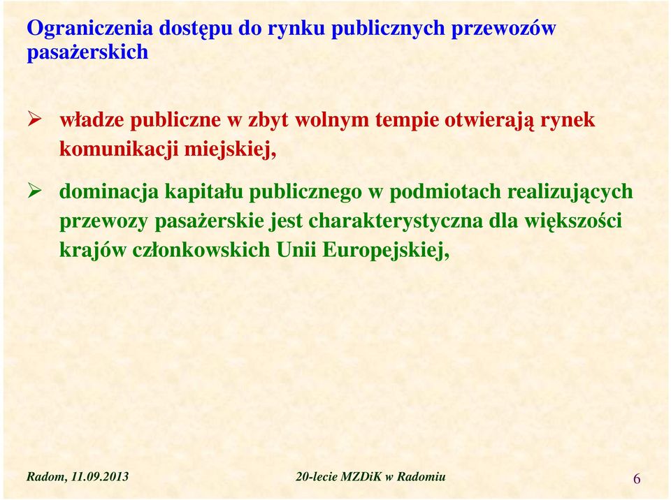 publicznego w podmiotach realizujących przewozy pasażerskie jest charakterystyczna