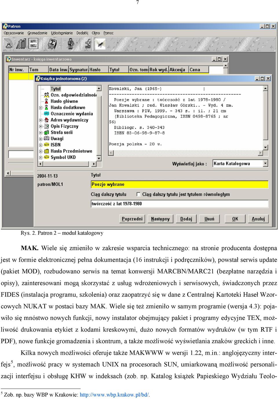 rozbudowano serwis na temat konwersji MARCBN/MARC21 (bezpłatne narzędzia i opisy), zainteresowani mogą skorzystać z usług wdrożeniowych i serwisowych, świadczonych przez FIDES (instalacja programu,