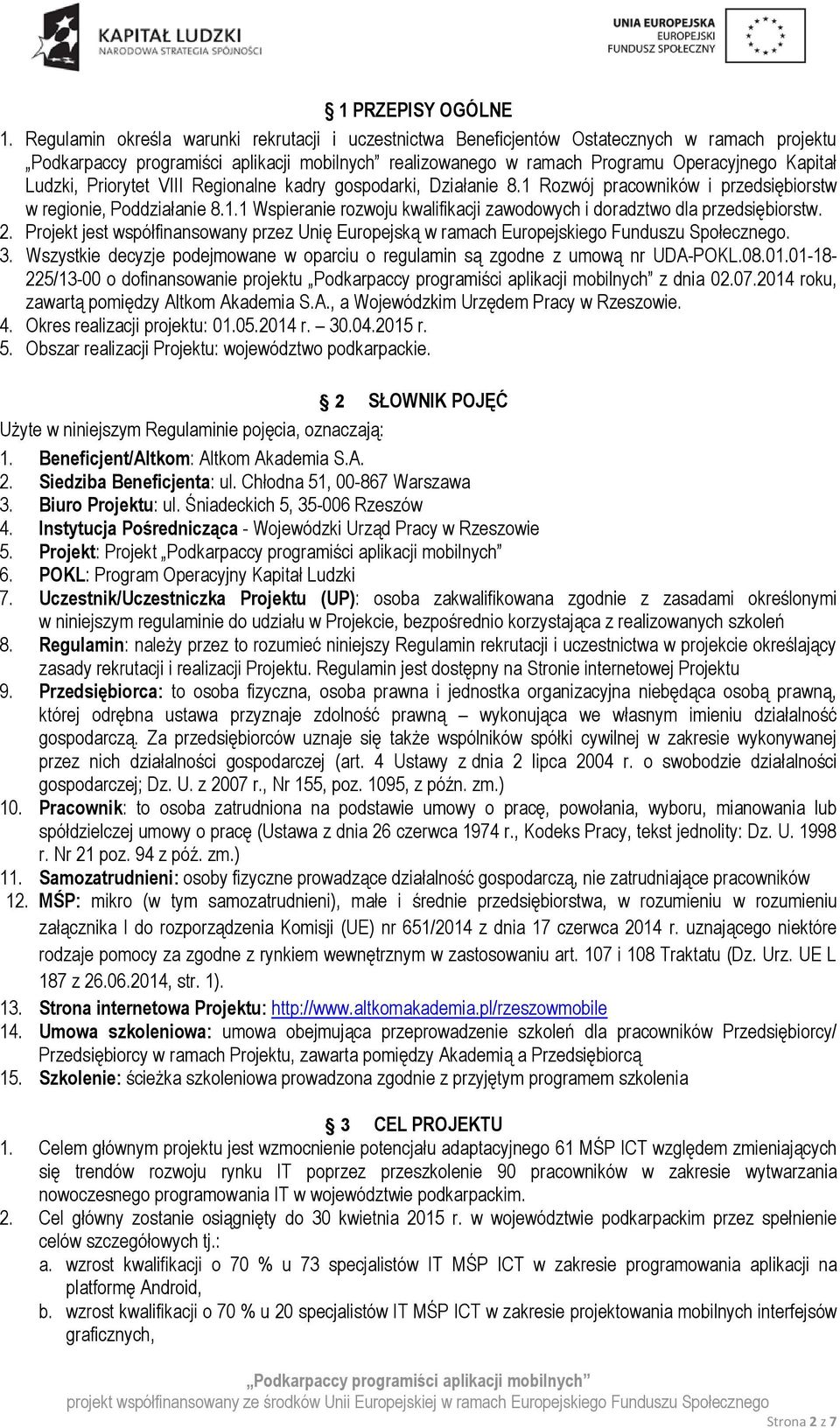 gospodarki, Działanie 8.1 Rozwój pracowników i przedsiębiorstw w regionie, Poddziałanie 8.1.1 Wspieranie rozwoju kwalifikacji zawodowych i doradztwo dla przedsiębiorstw. 2.