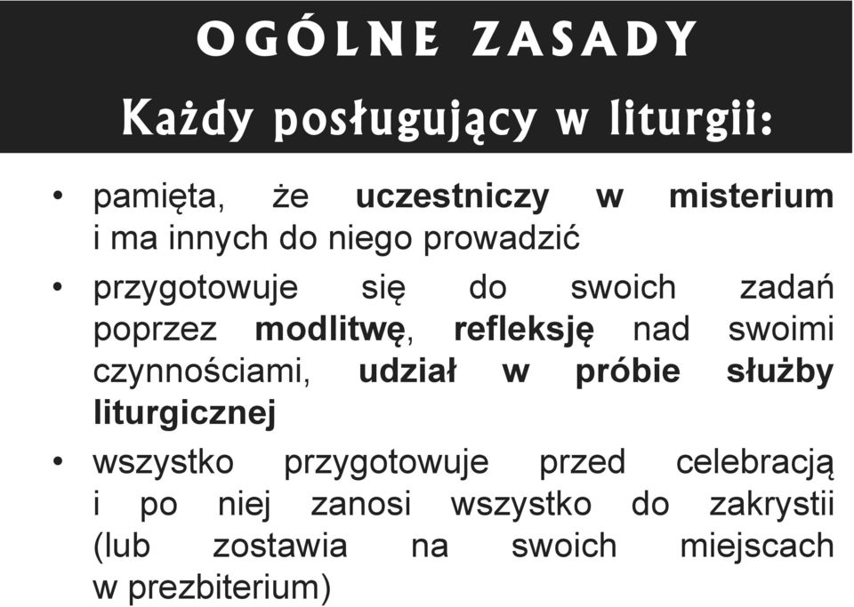 nad swoimi czynnościami, udział w próbie służby liturgicznej wszystko przygotowuje przed