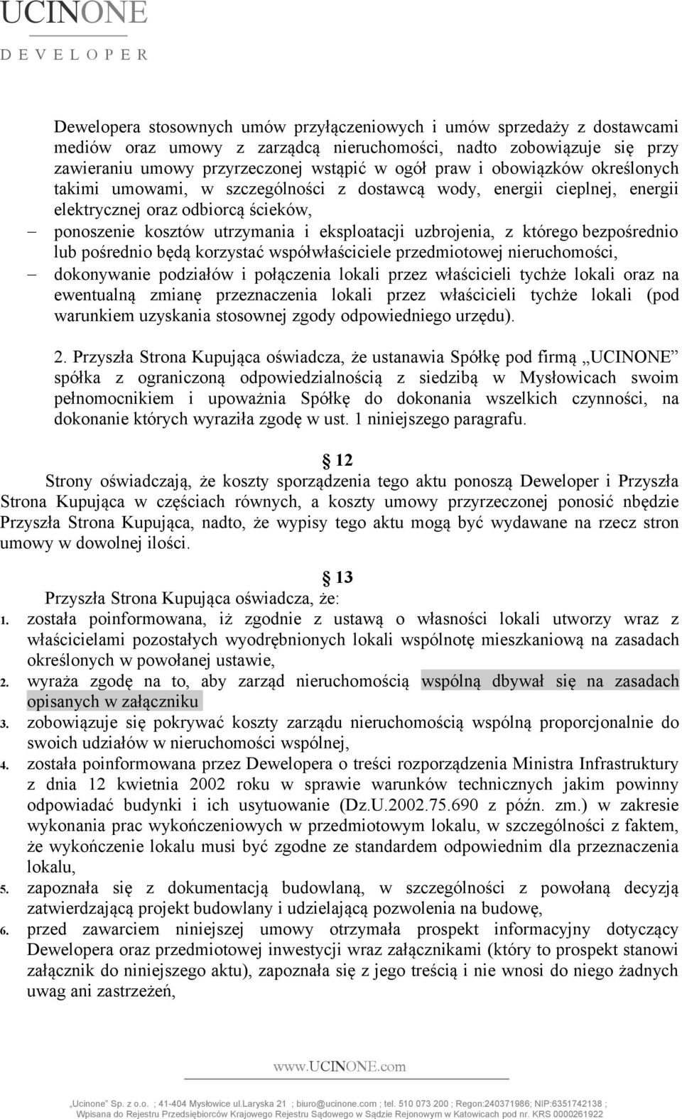 którego bezpośrednio lub pośrednio będą korzystać współwłaściciele przedmiotowej nieruchomości, dokonywanie podziałów i połączenia lokali przez właścicieli tychże lokali oraz na ewentualną zmianę