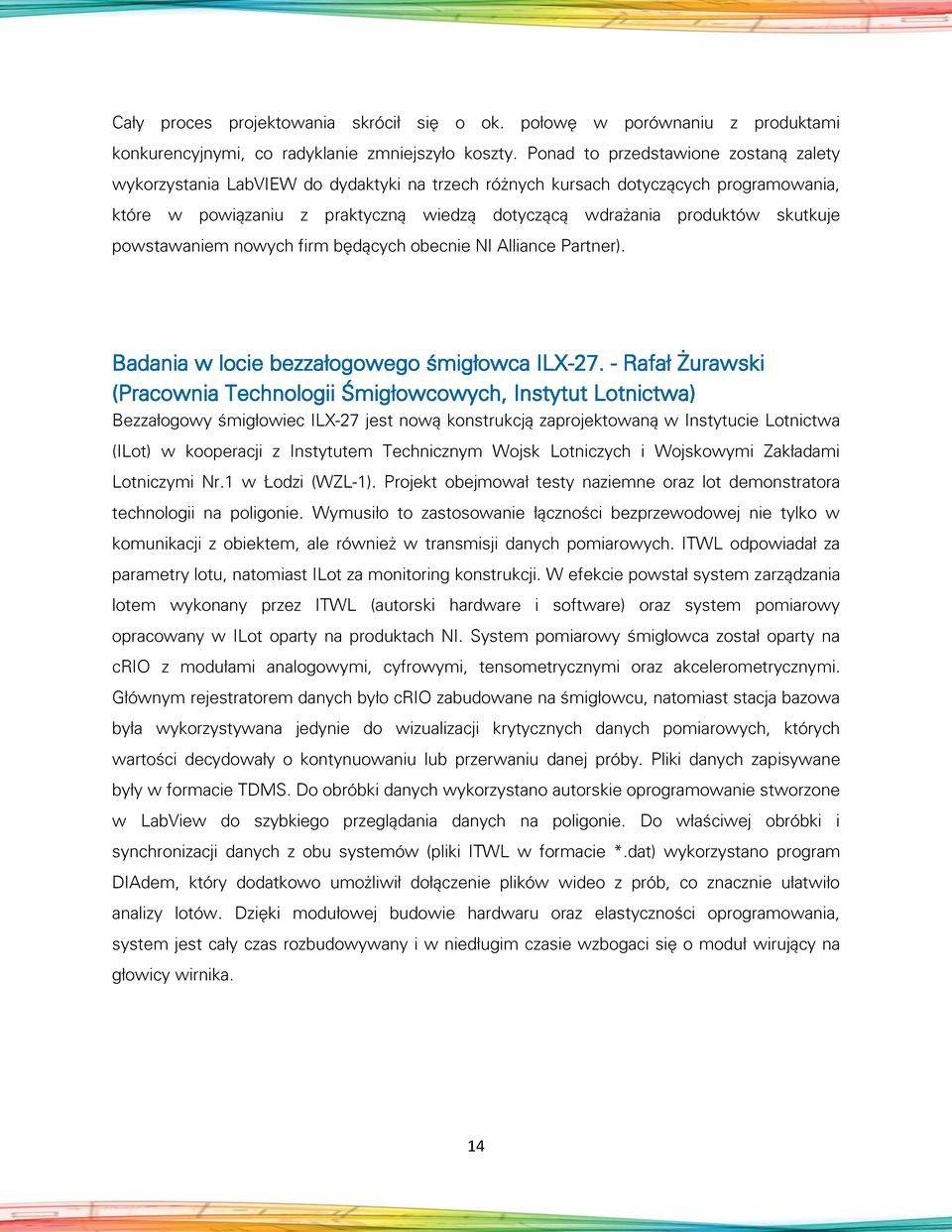 skutkuje powstawaniem nowych firm będących obecnie NI Alliance Partner). Badania w locie bezzałogowego śmigłowca ILX-27.