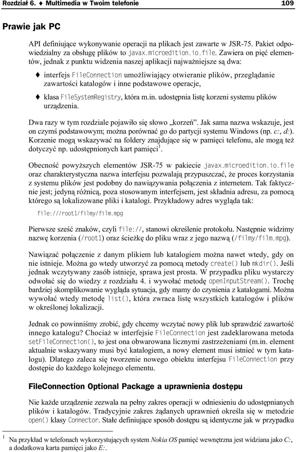 operacje, klasa FileSystemRegistry, która m.in. udost pnia list korzeni systemu plików urz dzenia. Dwa razy w tym rozdziale pojawi o si s owo korze.