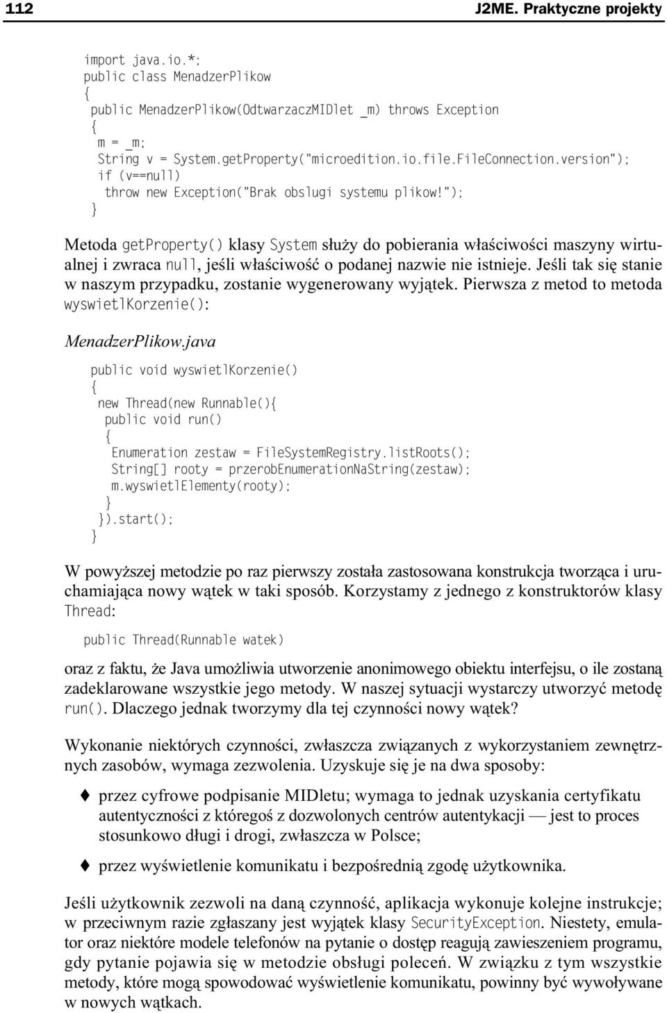 "); Metoda getproperty() klasy System s u y do pobierania w a ciwo ci maszyny wirtualnej i zwraca null, je li w a ciwo o podanej nazwie nie istnieje.