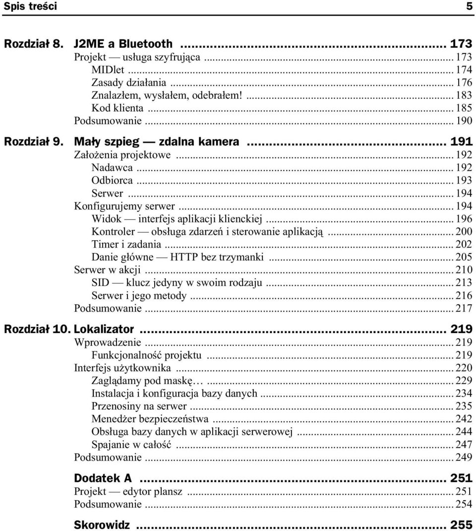 .. 196 Kontroler obs uga zdarze i sterowanie aplikacj... 200 Timer i zadania... 202 Danie g ówne HTTP bez trzymanki... 205 Serwer w akcji... 210 SID klucz jedyny w swoim rodzaju.