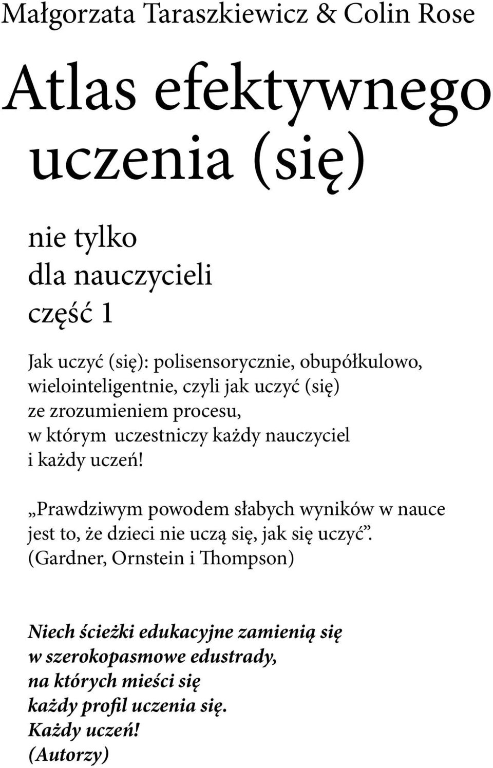 nauczyciel i każdy uczeń! Prawdziwym powodem słabych wyników w nauce jest to, że dzieci nie uczą się, jak się uczyć.