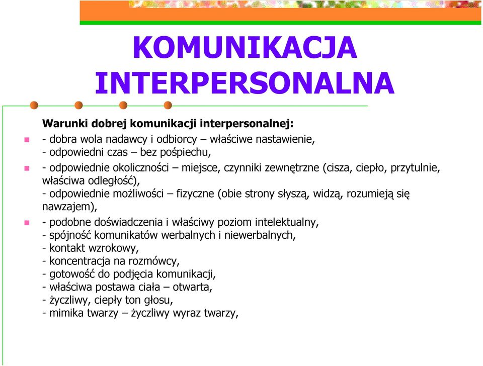 rozumieją się nawzajem), - podobne doświadczenia i właściwy poziom intelektualny, -spójność komunikatów werbalnych i niewerbalnych, - kontakt wzrokowy, -