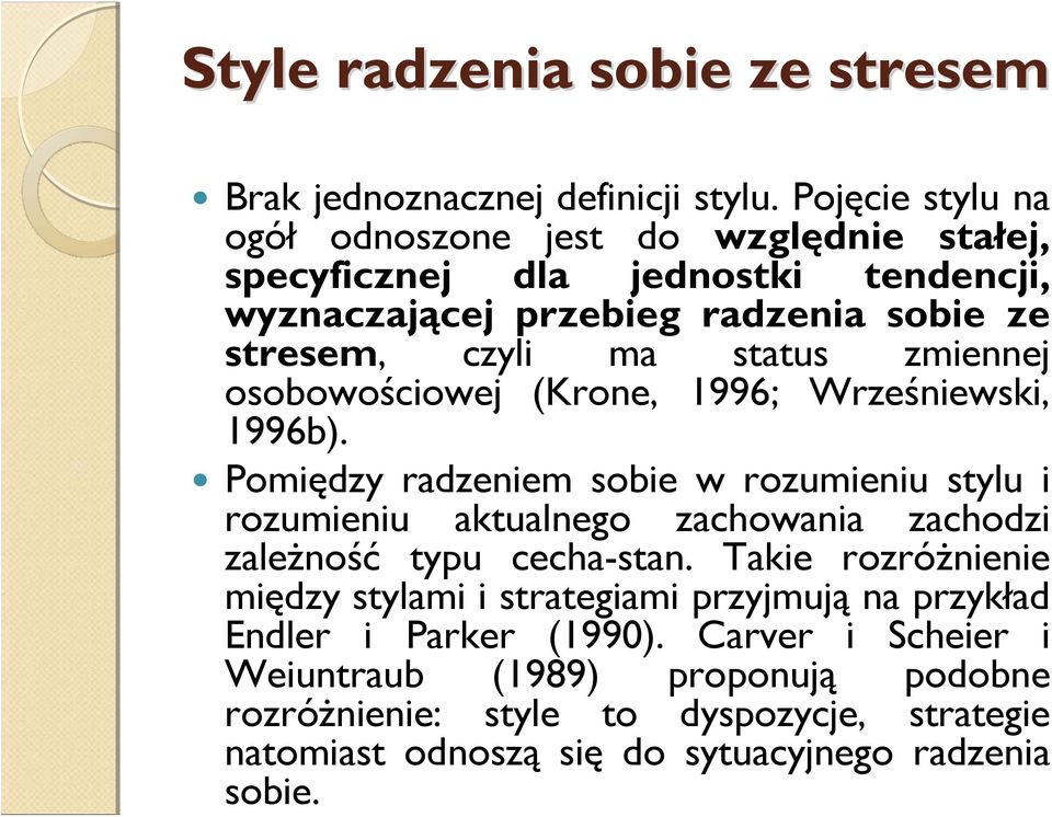 zmiennej osobowościowej (Krone, 1996; Wrześniewski, 1996b).