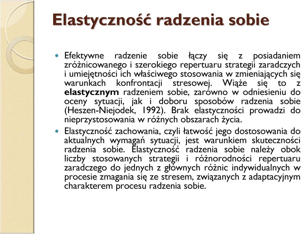 Brak elastyczności prowadzi do nieprzystosowania w różnych obszarach życia.